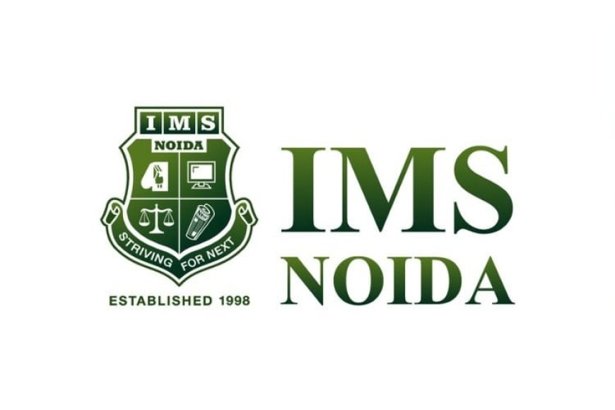 Final Call for Admissions: IMS Noida Invites Students to Explore Future-Ready UG & PG Programs