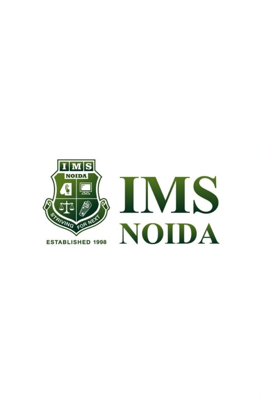 Final Call for Admissions: IMS Noida Invites Students to Explore Future-Ready UG & PG Programs